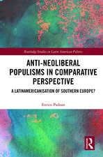 Anti-Neoliberal Populisms in Comparative Perspective: A Latinamericanisation of Southern Europe?