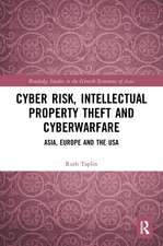 Cyber Risk, Intellectual Property Theft and Cyberwarfare: Asia, Europe and the USA