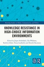 Knowledge Resistance in High-Choice Information Environments