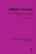 Bridge to Islam: A Study of the Religious Forces of Islam and Christianity in the Near East