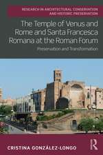 The Temple of Venus and Rome and Santa Francesca Romana at the Roman Forum