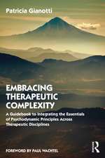 Embracing Therapeutic Complexity: A Guidebook to Integrating the Essentials of Psychodynamic Principles Across Therapeutic Disciplines