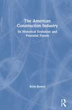 The American Construction Industry: Its Historical Evolution and Potential Future