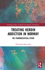 Treating Heroin Addiction in Norway: The Pharmaceutical Other