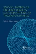 Smooth Manifolds and Fibre Bundles with Applications to Theoretical Physics