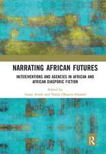 Narrating African FutureS: In(ter)ventions and Agencies in African and African diasporic fiction