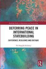 Deferring Peace in International Statebuilding: Difference, Resilience and Critique