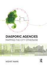 Diasporic Agencies: Mapping the City Otherwise