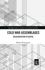 Cold War Assemblages: Decolonization to Digital