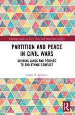 Partition and Peace in Civil Wars: Dividing Lands and Peoples to End Ethnic Conflict