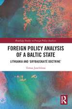 Foreign Policy Analysis of a Baltic State: Lithuania and 'Grybauskaitė Doctrine'