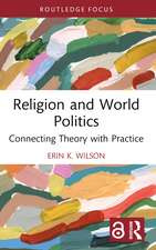 Religion and World Politics: Connecting Theory with Practice