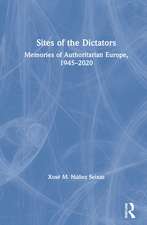 Sites of the Dictators: Memories of Authoritarian Europe, 1945–2020