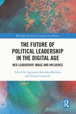 The Future of Political Leadership in the Digital Age: Neo-Leadership, Image and Influence