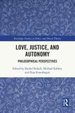 Love, Justice, and Autonomy: Philosophical Perspectives