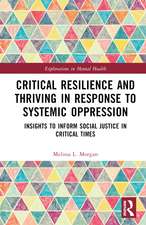 Critical Resilience and Thriving in Response to Systemic Oppression