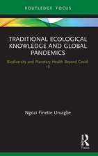 Traditional Ecological Knowledge and Global Pandemics: Biodiversity and Planetary Health Beyond Covid-19