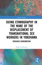 Doing Ethnography in the Wake of the Displacement of Transnational Sex Workers in Yokohama: Sensuous Remembering