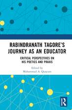 Rabindranath Tagore’s Journey as an Educator: Critical Perspectives on His Poetics and Praxis