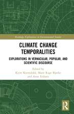 Climate Change Temporalities: Explorations in Vernacular, Popular, and Scientific Discourse