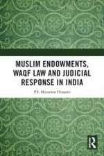 Muslim Endowments, Waqf Law and Judicial Response in India