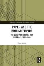 Paper and the British Empire: The Quest for Imperial Raw Materials, 1861–1960