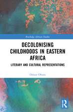 Decolonising Childhoods in Eastern Africa: Literary and Cultural Representations