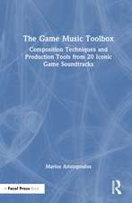 The Game Music Toolbox: Composition Techniques and Production Tools from 20 Iconic Game Soundtracks