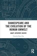 Shakespeare and the Evolution of the Human Umwelt: Adapt, Interpret, Mutate