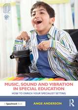 Music, Sound and Vibration in Special Education: How to Enrich Your Specialist Setting