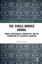 The Single-Minded Animal: Shared Intentionality, Normativity, and the Foundations of Discursive Cognition