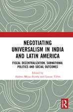 Negotiating Universalism in India and Latin America: Fiscal Decentralization, Subnational Politics and Social Outcomes