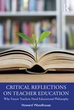 Critical Reflections on Teacher Education: Why Future Teachers Need Educational Philosophy