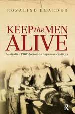 Keep the Men Alive: Australian POW doctors in Japanese captivity