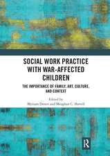 Social Work Practice with War-Affected Children: The Importance of Family, Art, Culture, and Context