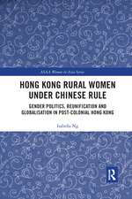 Hong Kong Rural Women under Chinese Rule: Gender Politics, Reunification and Globalisation in Post-colonial Hong Kong