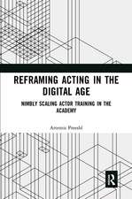 Reframing Acting in the Digital Age: Nimbly Scaling Actor Training in the Academy