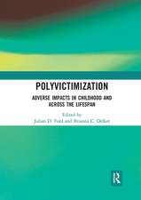 Polyvictimization: Adverse Impacts in Childhood and Across the Lifespan