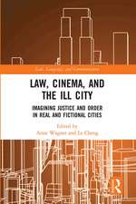 Law, Cinema, and the Ill City: Imagining Justice and Order in Real and Fictional Cities