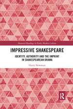 Impressive Shakespeare: Identity, Authority and the Imprint in Shakespearean Drama