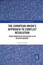 The European Union’s Approach to Conflict Resolution: Transformation or Regulation in the Western Balkans?