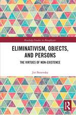 Eliminativism, Objects, and Persons: The Virtues of Non-Existence