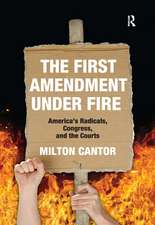 First Amendment Under Fire: America's Radicals, Congress, and the Courts