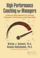 High-Performance Coaching for Managers: A Step-by-Step Approach to Increase Employees' Performance and Productivity