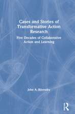 Cases and Stories of Transformative Action Research: Five Decades of Collaborative Action and Learning