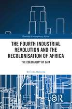 The Fourth Industrial Revolution and the Recolonisation of Africa: The Coloniality of Data