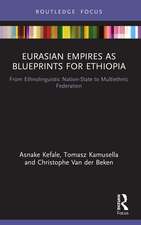 Eurasian Empires as Blueprints for Ethiopia: From Ethnolinguistic Nation-State to Multiethnic Federation