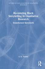 Recovering Black Storytelling in Qualitative Research: Endarkened Storywork