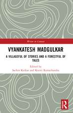 Vyankatesh Madgulkar: A Villageful of Stories and a Forestful of Tales