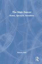 The Male Dancer: Bodies, Spectacle, Sexualities